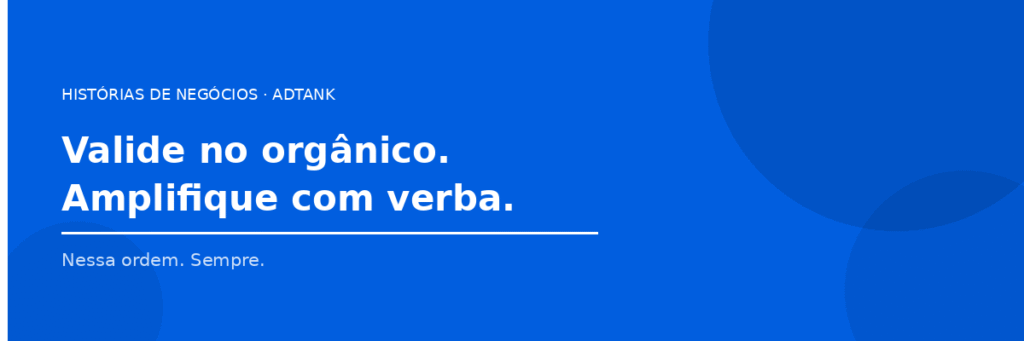 Banner com a frase: Valide no orgânico. Amplifique com verba. Nessa ordem. Case Baudelaire Cookies por AdTank.